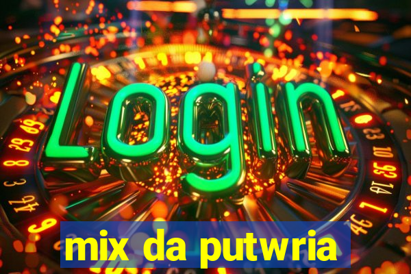 mix da putwria